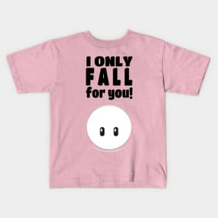 I Only Fall For You Kids T-Shirt